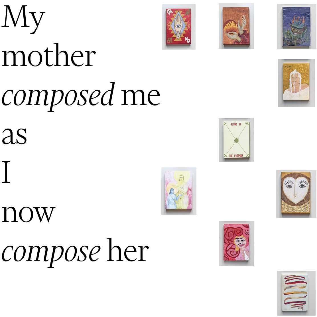 My mother composed me as I now compose her
