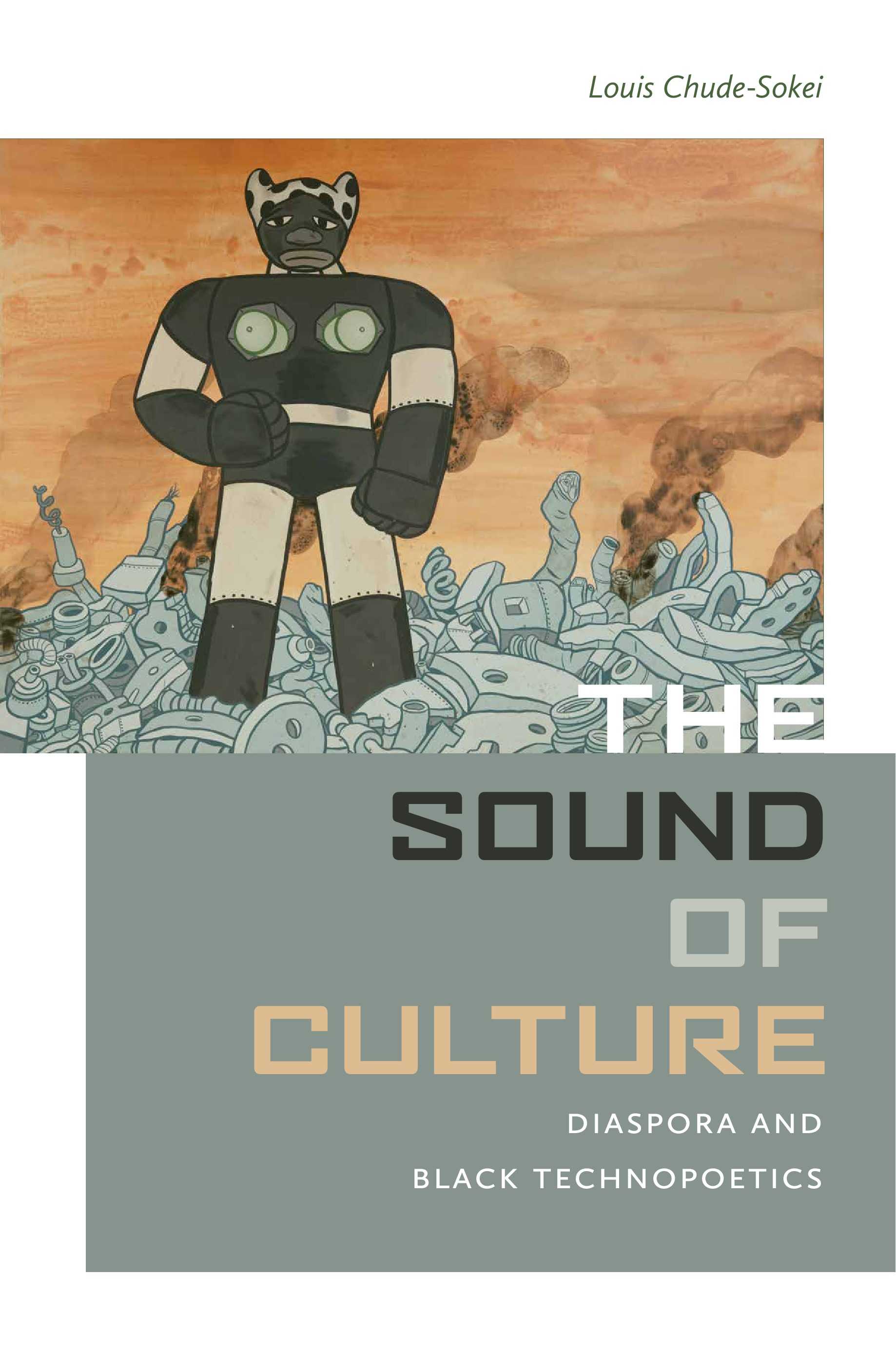 Louis Chude-Sokei ~ The Sound of Culture: Diaspora and Black Technopoetics, 