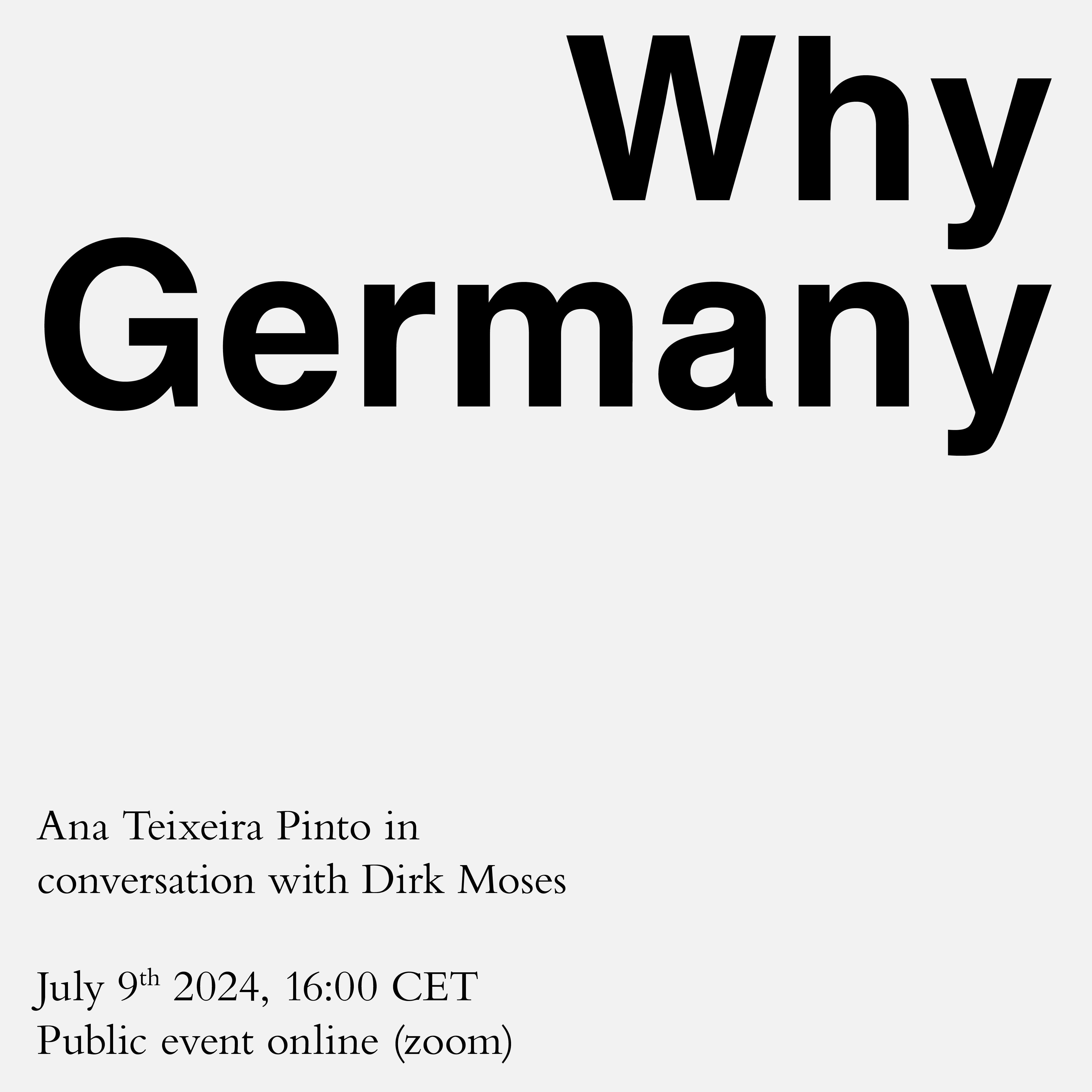 WHY GERMANY  ~  Ana Teixeira Pinto inconversation with Dirk Moses